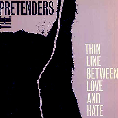 The Pretenders - Thin Line Between Love And Hate